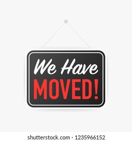We have moved! hanging sign on white background. Sign for door. Vector stock illustration.