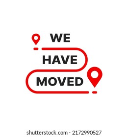 We have moved icon of new location and address change for home or office. Vector sign of business relocation announcement with red location pins and map with destination route, have move isolated icon