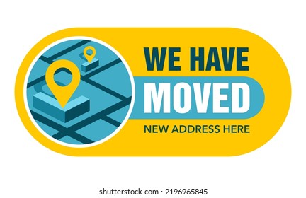 We Have Moved - informative yellow sticker for office or shop that relocated to different address