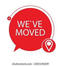 We have moved label badge to relocation business. Vector illustation. Message attention, business place changed. new location banner, nvigetaion marker concept, move information, label adess speech