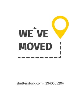We have moved. Map location pointer. Black and yellow sign. Vector