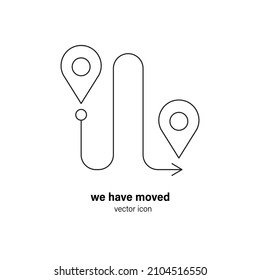 We have moved minimal line icon with pin. Concept of land mark sign for e-commerce delivery or transfer. GPS locator logo graphic, emblem simple design illustration element isolated on white.