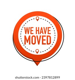 We have moved. Moving office sign. Clipart image isolated on white background. Flat design. Office address change announcement, business relocation or shop change location. Vector illustration