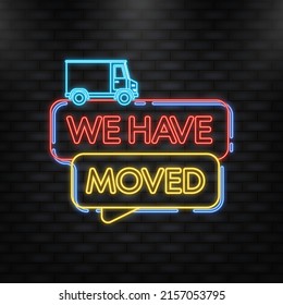 We have moved. Neon icon. Flat badge vector illustration on white background