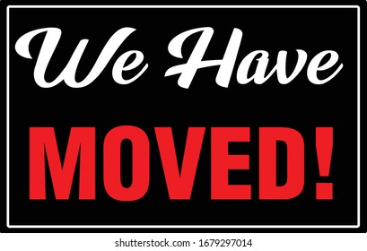 We have moved notice sign label store restaurant office business 