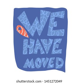 We have moved quote isolated. announcement about relocation. Vector color illustration.