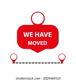 We have moved Sign. Vector Illustration.