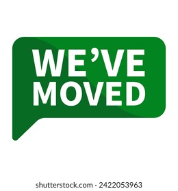 We Have Moved Text In Green Rectangle Shape For New Location Promotion Announcement Information Business Marketing Social Media
