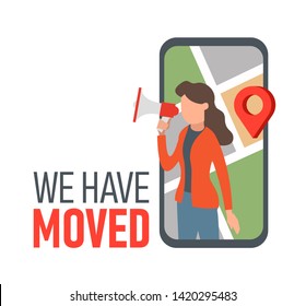We have moved words concept. Woman with megaphone in smartphone screen make announcement. Pin on map. Change address, move office, new location symbol. Cartoon flat style vector illustration.