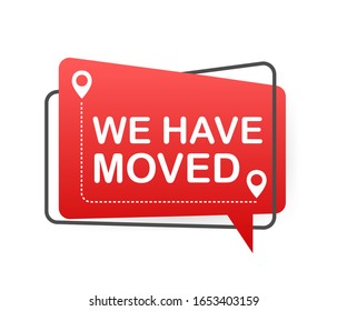 We have moved written on speech bubble. Advertising sign. Vector stock illustration.