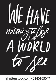 We have nothing to lose and a world to see. Motivation quote. Grass and keds illustration