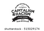 We have two evils to fight, capitalism and racism. We must destroy both racism and capitalism. racism and capitalism quote