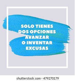 Tenemos dos opciones, ya sea hacia adelante o inventar EXCUSE. Afiche de la moción española Blue Square Acrílico Stroke. Letras de texto que inspiran la plantilla de póster tipográfico de presupuesto, diseño vectorial