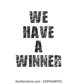 We have a winner - hand drawn lettering phrase for film festival award isolated on the white background. Fun brush ink inscription for photo overlays, greeting card or t-shirt print, poster design