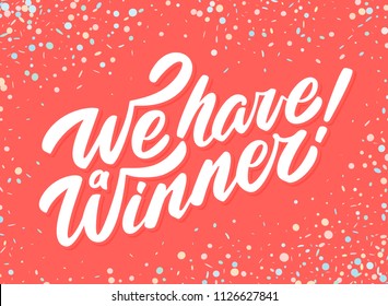 We have a Winner! Vector banner. Lettering.