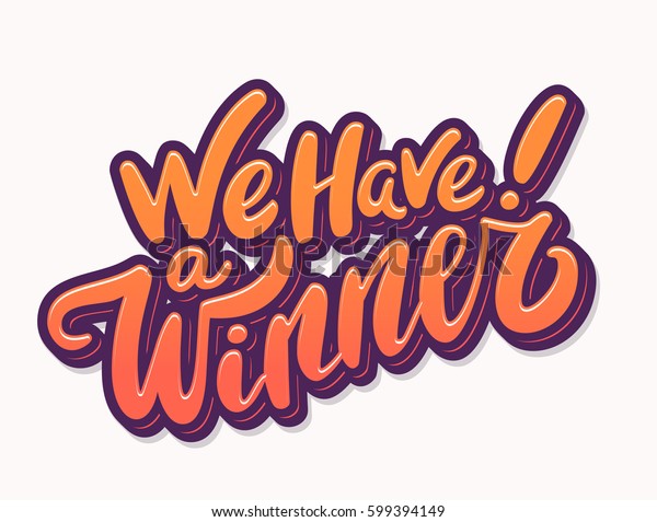 We Have Winner Vector Lettering Stock Vector Royalty Free 599394149