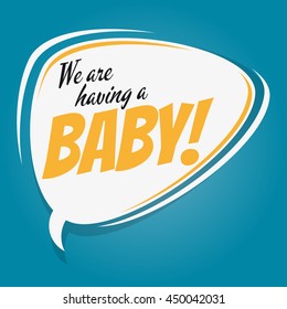 we are having a baby retro speech bubble
