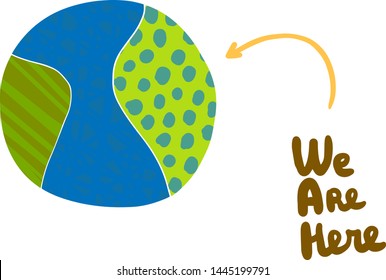 We are here hand drawn vector illustration in cartoon style. Lettering textured planet earth. Direction position green blue dots