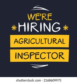 We are hiring Agricultural Inspector, vector illustration.