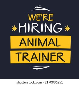 We Are Hiring (Animal Trainer), Vector Illustration.