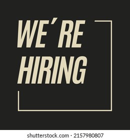 We Are Hiring. Big fonts in fullscreen. Isolated Object. The business concept of search and recruitment. Beige on dark brown colors. Template Text Box Design. Isolated object. Vector Illustration.