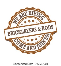 We are hiring bricklayers and hod carriers. Brown sticker / stamp for recruitment agencies / human resources companies that are looking for construction / demolition / building workers. Print colors