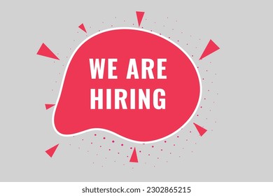 We Are Hiring Button. Speech Bubble, Banner Label We Are Hiring