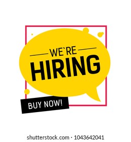 We are hiring, buy now lettering on yellow speech bubble in fink frame. Inscription can be used for announcements, leaflets, posters, banners.