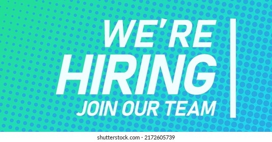 We are hiring, a capital letters isolated object. Green and blue background color design. Search and hiring business concept, template text box design, banner, poster, print. Vector illustration.