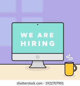 We are hiring. Computer desktop device with screen message. Desk with coffee cup. Concept of recruitment. Vector illustration, flat design