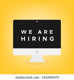 We are hiring. Computer desktop device with screen message. Concept of recruitment. Vector illustration, flat design