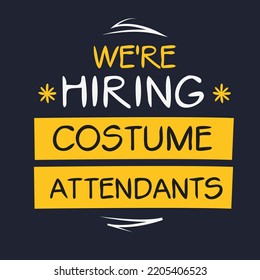 We are hiring (Costume Attendants), vector illustration.