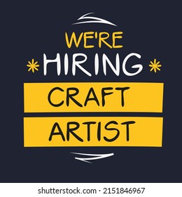 We are hiring Craft Artist, vector illustration.