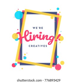 We are Hiring, Creatives. Advertisement Poster or Banner Design with colorful frame and abstract design.