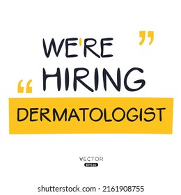 We are hiring Dermatologist, vector illustration.