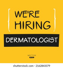 We are hiring Dermatologist, vector illustration.