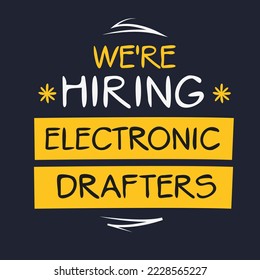 We are hiring (Electronic Drafters), vector illustration.