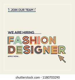 We are hiring fashion designer concept in modern typography. Recruiting concept. Join our team.