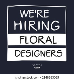 We are hiring Floral Designers, vector illustration.