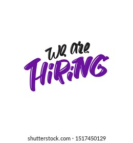 We are Hiring hand drawn modern brush lettering text. Vector illustration logo for print and advertising
