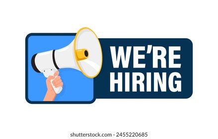 We are hiring. Hand hold megaphone speaker for announce. Attention please. Shouting people, advertisement speech symbol