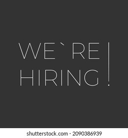 We Are Hiring. Isolated Object. White on Black colors design. The business concept of search and recruitment, Template Text Box Design. Web banner, poster, print. Vector Illustration.