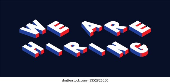 we are hiring isometric vector concept illustration. abstract trend retro typography with symbols or signs in geometric 3D shape style with blue and red colors. eps 10