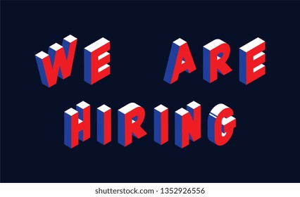 we are hiring isometric vector concept illustration. abstract trend retro typography with symbols or signs in geometric 3D shape style with blue and red colors. eps 10