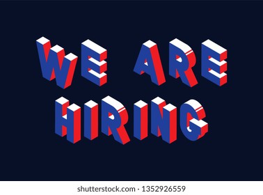 we are hiring isometric vector concept illustration. abstract trend retro typography with symbols or signs in geometric 3D shape style with blue and red colors. eps 10