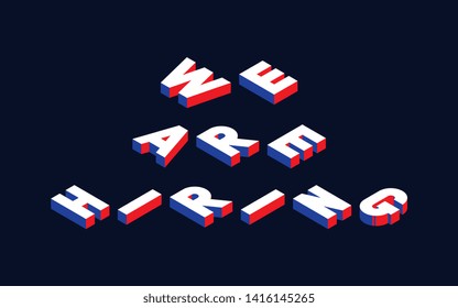 we are hiring isometric vector concept illustration. abstract trend retro typography with symbols or signs in geometric 3D shape style with blue and red colors. eps 10