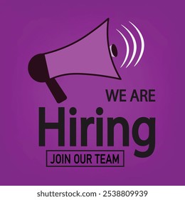 We Are Hiring! Join Our Team - Job Vacancy Vector Illustration with Megaphone Sign on vibrant Background for Posters, banner, Social Media Marketing , Advertisement