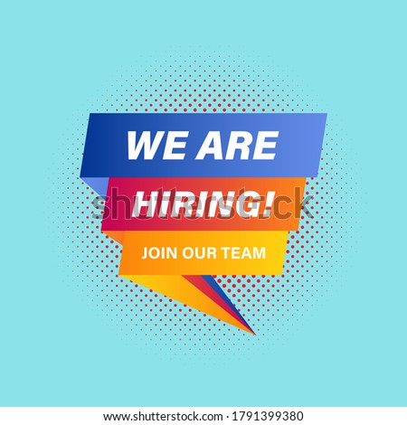 We are hiring and join our team on creative square speech bubble. Recruitment or job vacancy advertisement template. Eps 10 vector illustration.