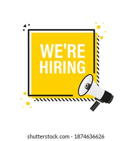 We are hiring megaphone yellow banner in 3D style on white background. Vector illustration.