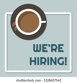 We Are Hiring Message With Coffee Cup